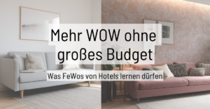 Vorher-Nachher: Was deine Ferienwohnung von Hotels lernen kann – von schlicht zu stilvoll mit Farbe und Tapete